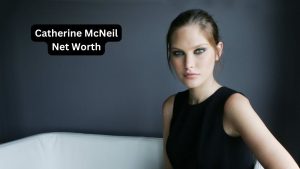 Catherine McNeil Net Worth