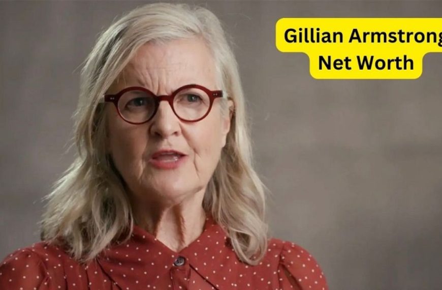 Gillian Armstrong Net Worth: A Look at Her Financial Success