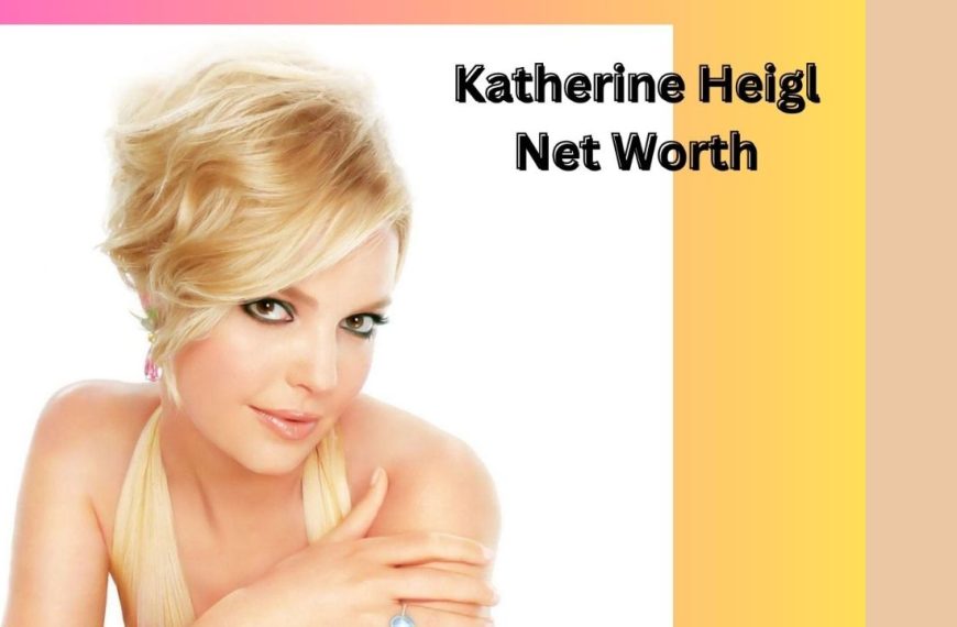 Katherine Heigl Net Worth: Earnings, Investments and Assets