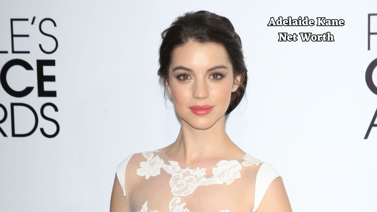 Adelaide Kane Net Worth