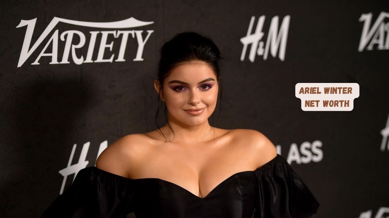 Ariel Winter Net Worth