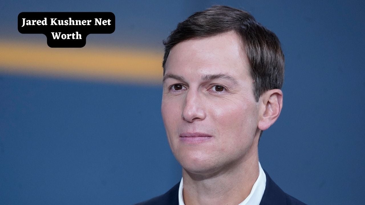 Jared Kushner Net Worth