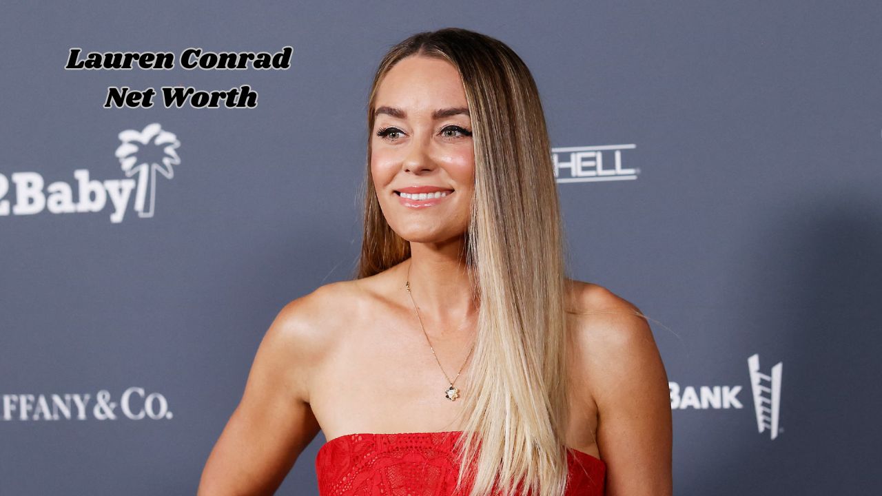 Lauren Conrad Net Worth