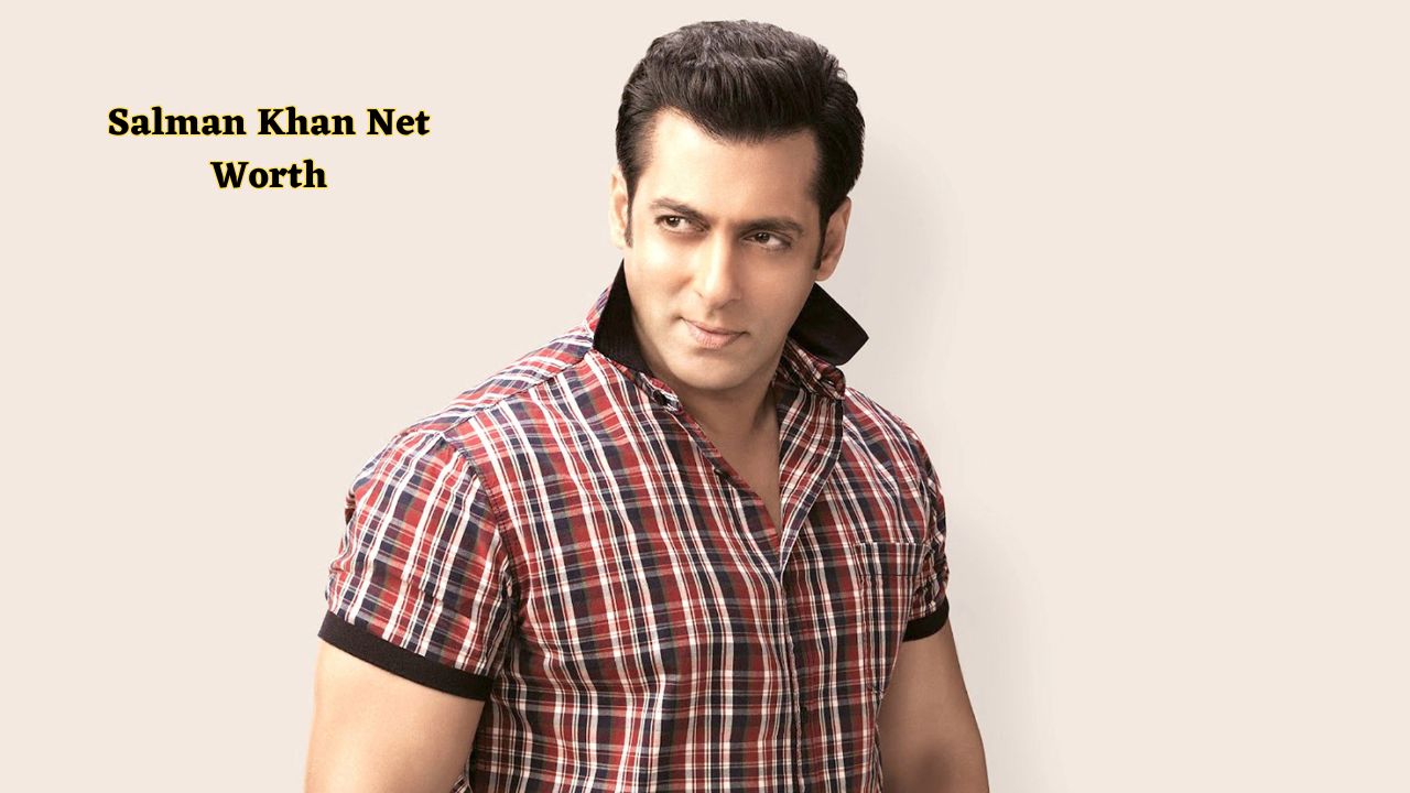 Salman Khan net worth